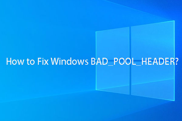 Available Solutions to Fixing Bad Pool Header Windows 10/8/7