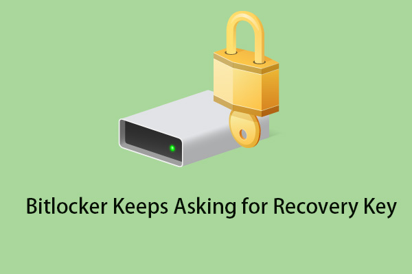 How to Fix Bitlocker Keeps Asking for Recovery Key on Win11/10