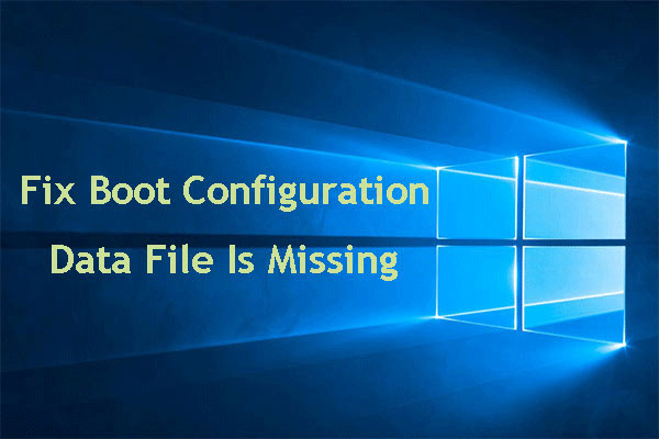 4 Ways to Fix Boot Configuration Data File Is Missing
