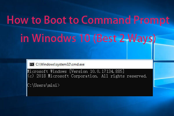 Best 2 Ways to Boot to Command Prompt in Windows 10