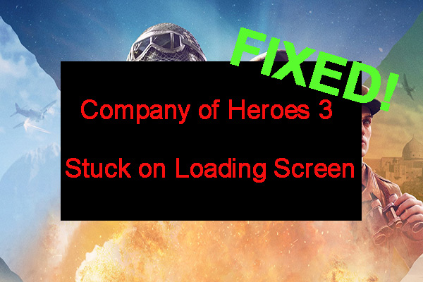 Company Of Heroes 3 Stuck on Loading Screen Windows 10/11 [Fixed]