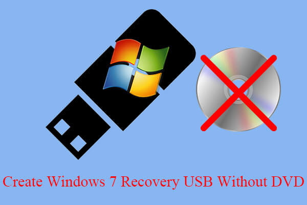 [5 Ways] How to Create Windows 7 Recovery USB Without DVD/CD