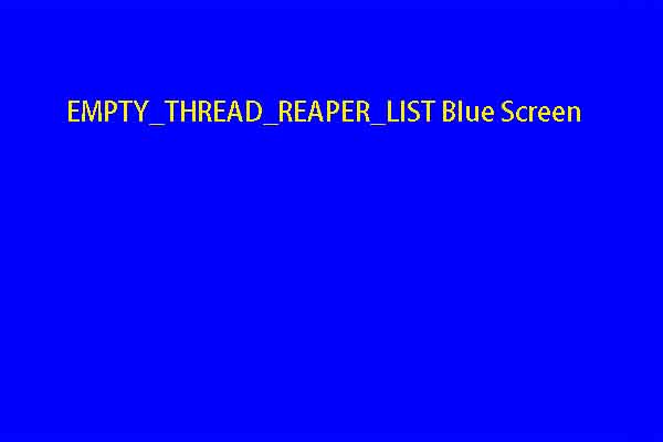 8 Solutions to EMPTY_THREAD_REAPER_LIST Blue Screen