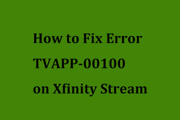 Error TVAPP-00100 on Xfinity Stream: 4 Simple Methods Are Here!