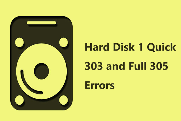Get Hard Disk 1 Quick 303 and Full 305 Errors? Here're Solutions!