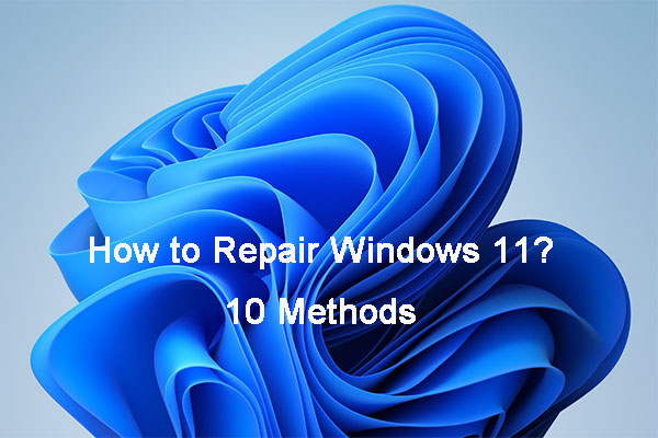 How to Repair Windows 11? Here Are Different Tools and Methods