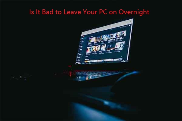 Is It Bad/OK to Leave Your PC on Overnight? Check the Answer