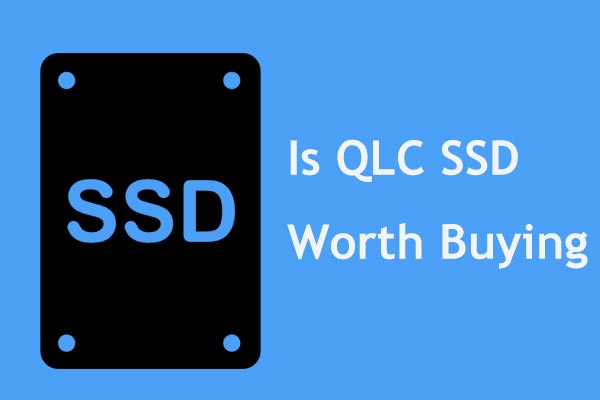 Is QLC SSD Worth Buying? 3 Points Are Discussed Here!