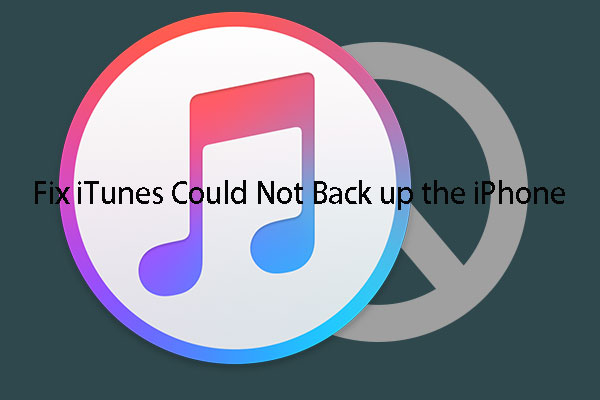 If Your iTunes Could Not Back up the iPhone, Try These Methods