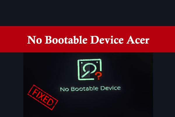 How to Fix the No Bootable Device Acer Error on Windows PC?