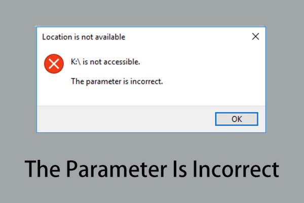How to Fix the Parameter Is Incorrect in Windows 7/8/10