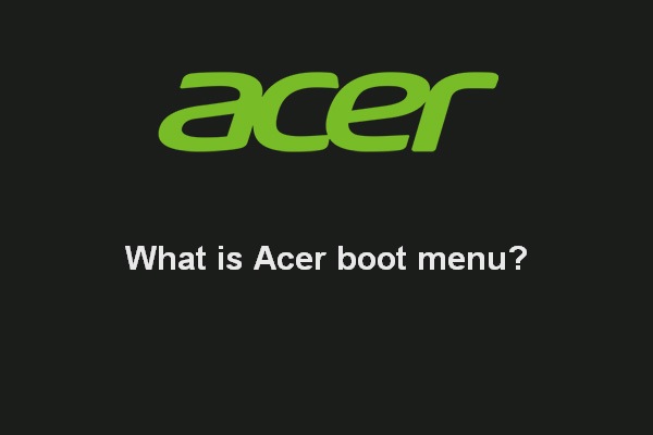 Qu'est-ce que le menu de démarrage Acer? Comment accéder/changer le BIOS d'Acer