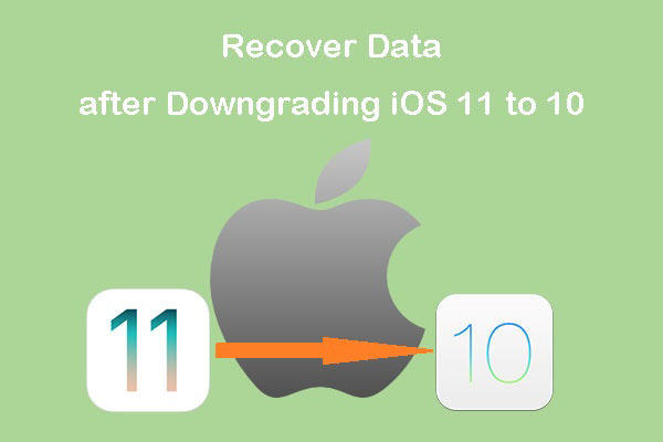 3 Ways to Recover Data After Downgrading iOS 11 to 10