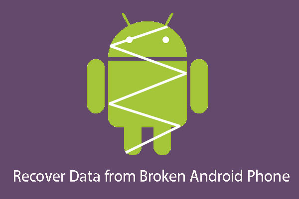 How to Recover Data from Broken Android Phone Quickly?