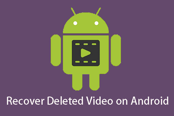 How to Recover Deleted Video on Android Phones and Tablets