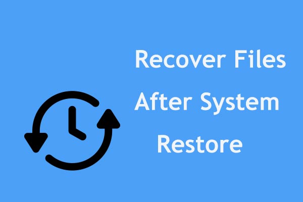 Recover Files After System Restore in Windows 11/10/8/7 Easily