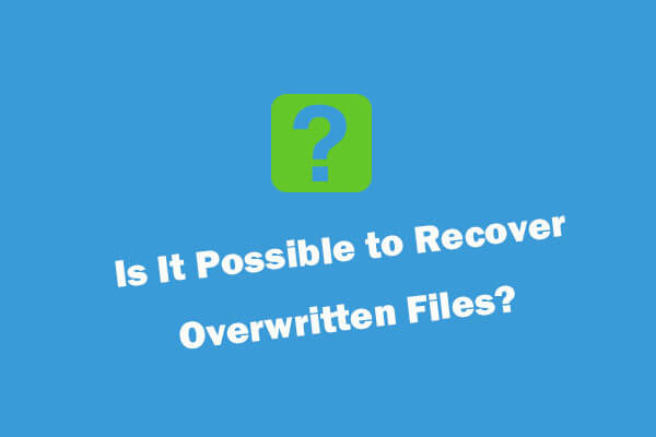 How to Recover Overwritten Files Windows 10/Mac/USB/SD