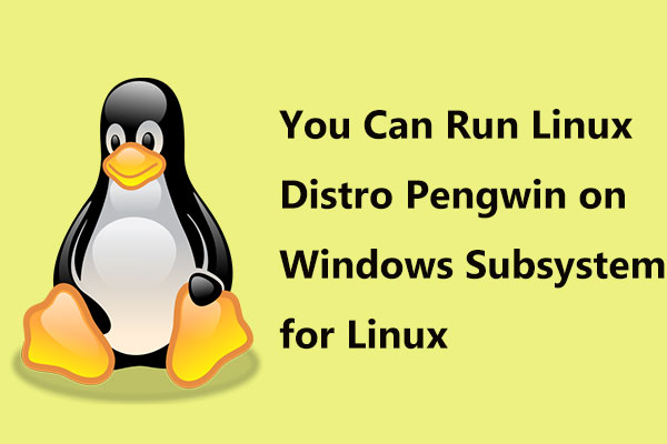 You Can Run Linux Distro Pengwin on Windows Subsystem for Linux