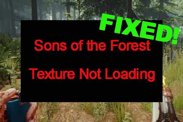 Sons of the Forest Texture Not Loading on Windows 10/11? [Fixed]