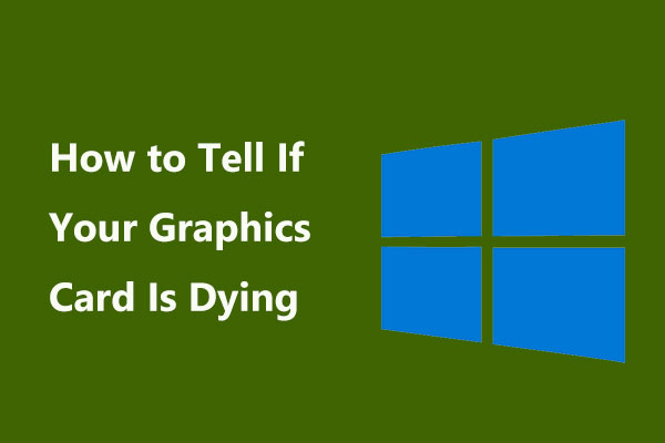 How to Tell If Your Graphics Card Is Dying? 5 Signs Are Here!