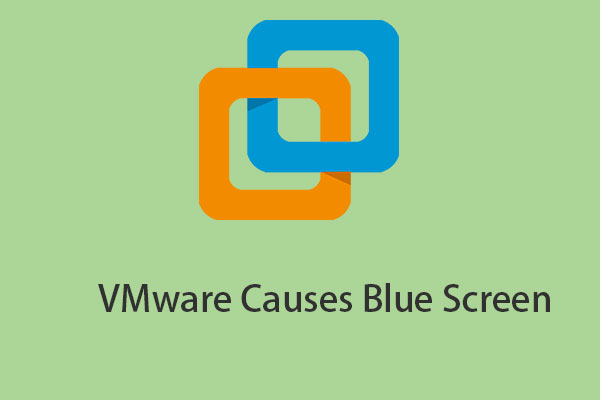 How to Fix VMware Causes Blue Screen on Windows 11/10?