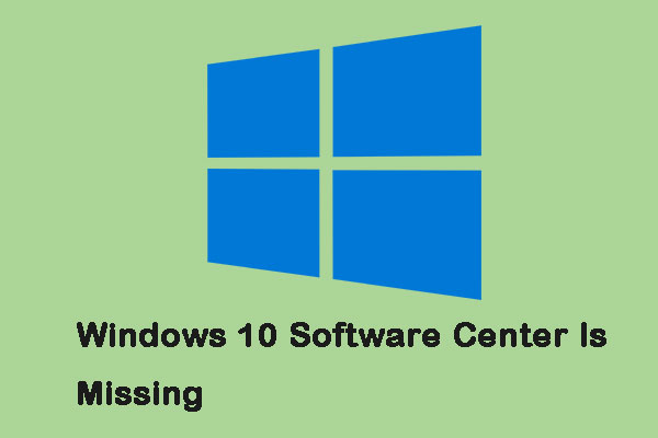 How to Fix the Issue - Windows 10 Software Center Is Missing?