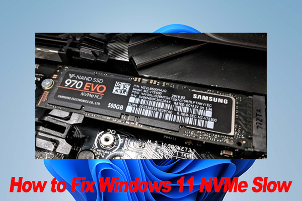 How to Fix Windows 11 NVMe Slow Issues? | Here Are 8 Ways