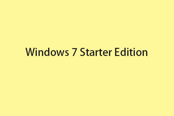Windows 7 Starter Edition: What Is It? How to Download It?