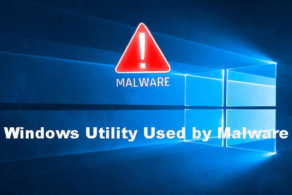 Windows Utility Used by Malware! It Is a Big Problem!