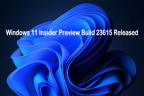 Microsoft Released Windows 11 Insider Preview Build 23615