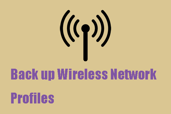 How to Back up Wireless Network Profiles and Restore Them?