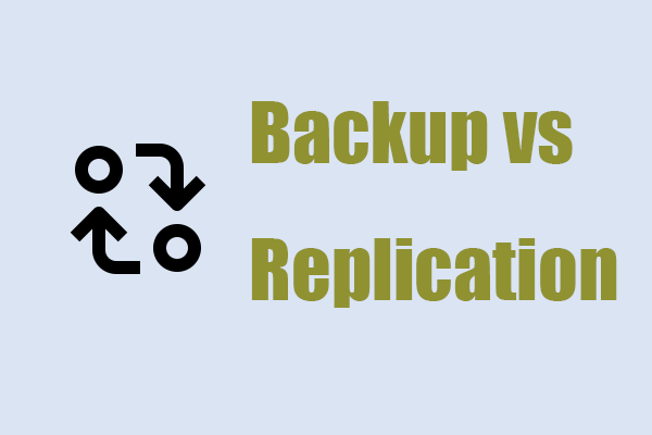 [Pros & Cons] Backup vs Replication: What’s the Difference?