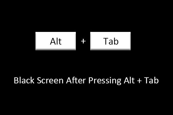 Fixed: Black Screen After Pressing Alt + Tab Windows 11/10
