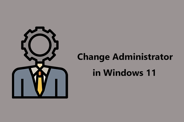 How to Change Administrator in Windows 11? (5 Simple Ways)