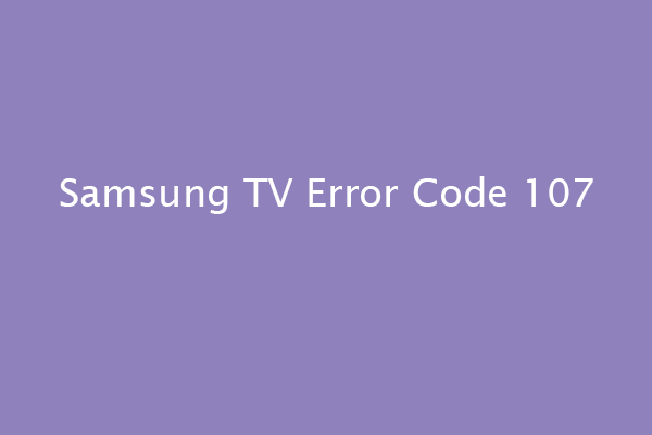 6 métodos sencillos para reparar el código de error 107 en Samsung TV