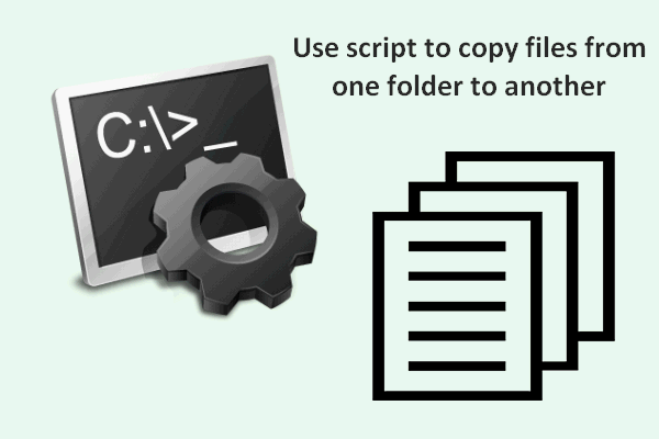 Create Script To Copy Files From One Folder To Another On Win10