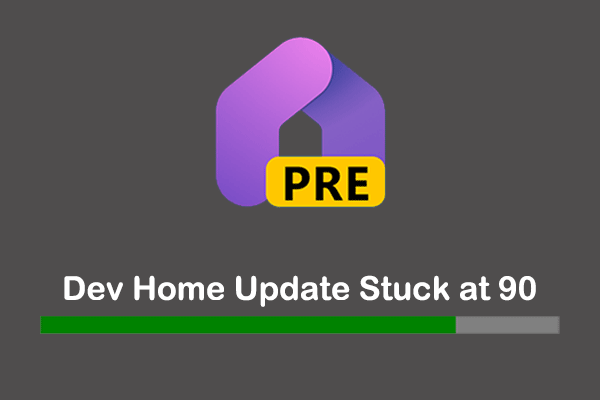 Fixes to Dev Home Update Stuck at 90 on Windows 11/10
