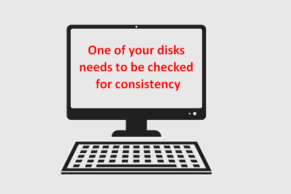 Solved - One Of Your Disks Needs To Be Checked For Consistency