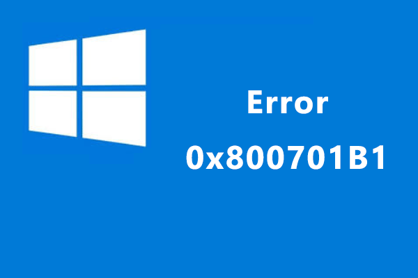 How to Solve Error 0x800701B1 on Windows PC? Here Are 8 Solutions