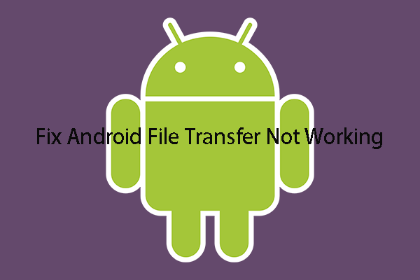 How to Fix Android File Transfer Not Working on Mac/Windows?