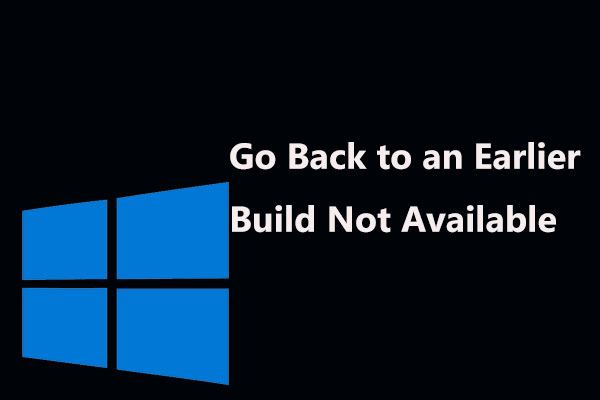 3 Fixes for Go Back to an Earlier Build Not Available Windows 10