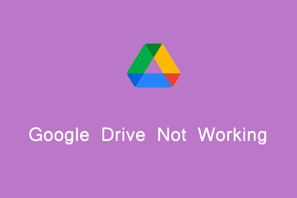 Google Drive Not Working/Loading on PC? Here’s How to Fix It
