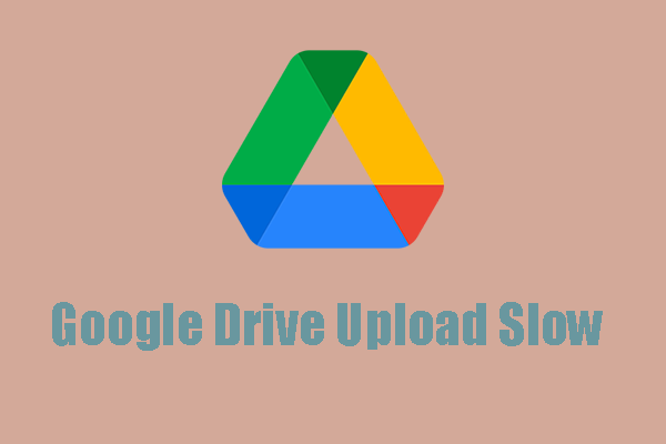 Resolved! Google Drive Upload Slow – Free Ways to Make It Faster