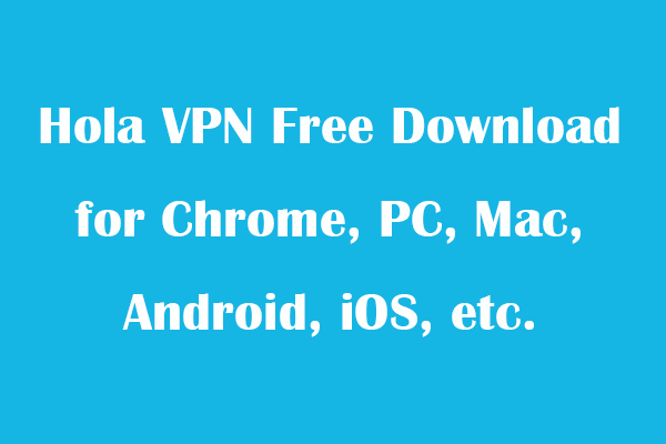 Hola VPN Free Download for Chrome, PC, Mac, Android, iOS, etc.