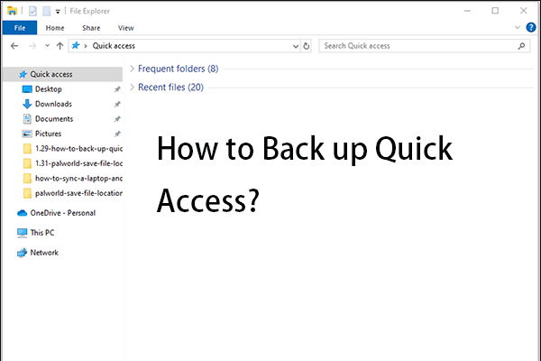 How to Back up Quick Access? Here Is a Guide for You!