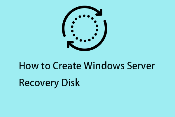 How to Create a Windows Server Recovery Disk? Here Is a Guide!