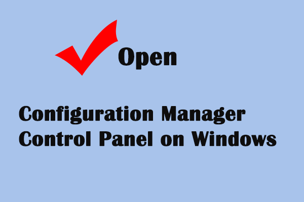 How to Open Configuration Manager Control Panel on Windows