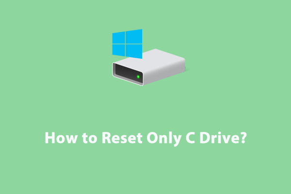 Top 3 Ways to Reset Only C Drive on Your Computer?
