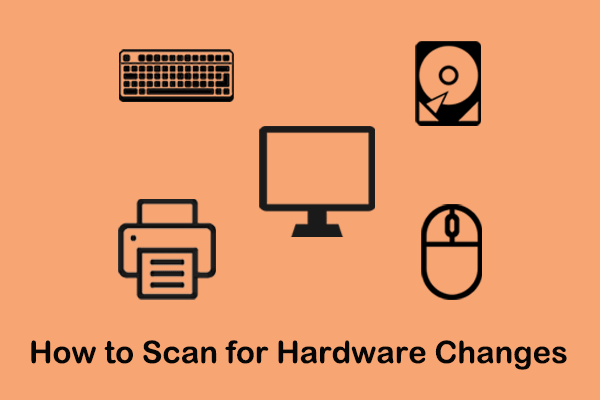 How to Scan for Hardware Changes Windows 10/11