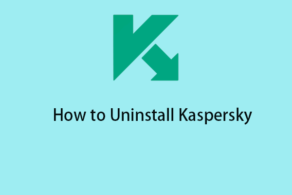 How to Uninstall Kaspersky on Windows/Mac? Here Is a Guide!